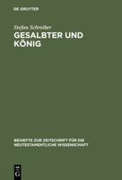 Gesalbter Und Konig: Titel Und Konzeptionen Der Koniglichen Gesalbtenerwartung in Fruhjudischen Und Urchristlichen Schriften (Beihefte Zur Zeitschrift ... Und Die Kunde Der Alteren Kirche) 3110169371 Book Cover