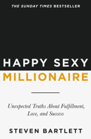Happy Sexy Millionaire: Unexpected Truths About Fulfillment, Love, and Success B0H6RQT1NH Book Cover