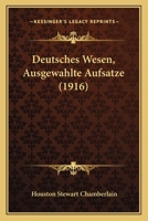 Deutsches Wesen, Ausgew�hlte Aufs�tze 1274345561 Book Cover