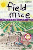 Field Mice: Memoirs of a Migrant Child Childrens' Edition 1517496977 Book Cover