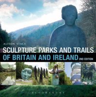 Sculpture Parks and Trails of Britain & Ireland 1408164752 Book Cover
