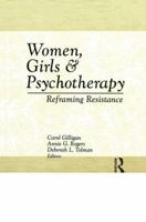 Women, Girls & Psychotherapy: Reframing Resistance 1138987271 Book Cover