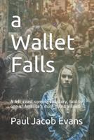 a Wallet Falls: A left-coast coming out story, told by one of America's most hated villains 1797895877 Book Cover