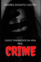 CRIME: CASOS TENEBROSOS DA VIDA REAL (Portuguese Edition) B08HTG3ZV2 Book Cover
