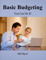 Basic Budgeting: You Can Do It! 0557401267 Book Cover