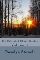 My Collected Short Stories : Volume 1 1725528983 Book Cover