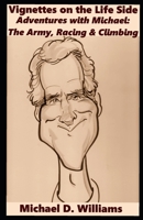 Vignettes on the Life Side: Adventures with Michael: The Army, Racing & Climbing B08M8346FM Book Cover