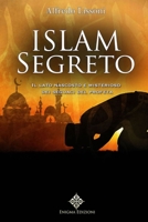 Islam Segreto: Il lato nascosto e misterioso dei seguaci del profeta 8899303797 Book Cover