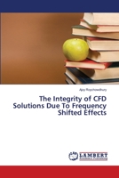 The Integrity of CFD Solutions Due To Frequency Shifted Effects 613992877X Book Cover