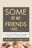 Some of My Friends Are: The Daunting Challenges and Untapped Benefits of Cross-racial Friendships 0807023892 Book Cover