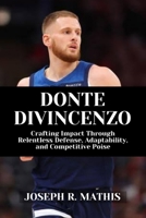 DONTE DIVINCENZO: Crafting Impact Through Relentless Defense, Adaptability, and Competitive Poise B0G6WCCBM3 Book Cover