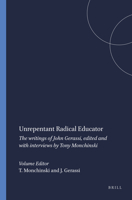 Unrepentant Radical Educator: The Writings of John Gerassi, Edited and with Interviews by Tony Monchinski 9087907990 Book Cover