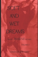 Soft and Wet Dreams: The poetry of erotic fantasies and daydreams... Volume 2 B0BFTYK5XC Book Cover