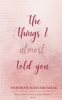 The Things I Almost Told You 9375438406 Book Cover