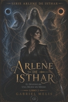 El Destino de Una Mujer sin Miedo (Arlene de Isthar) (Spanish Edition) B0GKX8F4M5 Book Cover