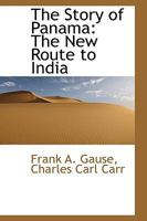 The Story Of Panama: The New Route To India 9353809142 Book Cover