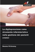 La digitopressione come strumento infermieristico nella gestione dei pazienti cronici (Italian Edition) 6208080738 Book Cover