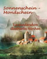 Sonnenschein - Mondschein: Ein wunderschön illustriertes Märchen 194487013X Book Cover