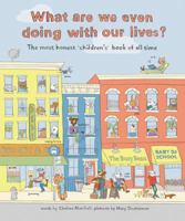 What Are We Even Doing With Our Lives?: The Most Honest Children's Book of All Time 0062654187 Book Cover