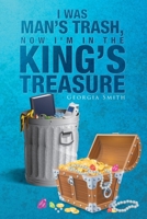 I Was Man's Trash, Now I'm in the King's Treasure 1634179064 Book Cover