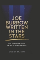 JOE BURROW BIOGRAPHY: WRITTEN IN THE STARS: Cool. Confidence. Clutch. The Rise of an NFL Superstar B0DYJD746L Book Cover