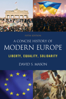 A Concise History of Modern Europe: Liberty, Equality, Solidarity, Fourth Edition