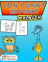 Von Punkt zu Punkt Malbuch: für Kinder ab 6 Jahren | Malen nach Zahlen für Mädchen & Jungen | Zahlen verbinden & zählen lernen | Perfekt für ... (Von Punkt zu Punkt Tiere) B0915MRM21 Book Cover