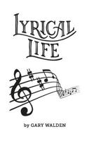 Lyrical Life: My Life Through Songlyrics 1535294701 Book Cover