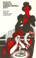 Selected Stories Of Duncan Campbell Scot (Canadian Short Stories Series) 0776601830 Book Cover