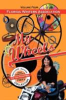 My Wheels, Florida Writers Association, Volume Four 1614931178 Book Cover