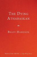 The Dying Athabaskan 1984084925 Book Cover