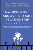 Manipulative, Abusive & Toxic Relationship, 4 in 1: Co-dependency, Emotional & Narcissistic Abuse Recovery (Dealing with Trauma, Healing & Recovering from Codependency & Narcissism People / Mother) 1087965748 Book Cover