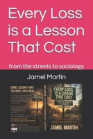 every loss is a lesson that costs: from the streets to sociology B0H7QD1XHL Book Cover