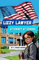 Lizzy Lawyer: Attorney at School B0DQH9YJXP Book Cover