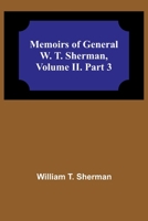 Memoirs of General W. T. Sherman, Volume II. Part 3 9357095845 Book Cover