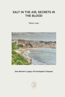 Salt In The Air, Secrets In The Blood: One Woman's Legacy Of Huntington's Disease B0GJPJL3VP Book Cover