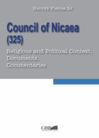 Council of Nicaea (325): Religious and Political Context, Documents, Commentaries 8878393290 Book Cover