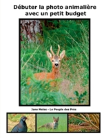 Débuter la photo animalière avec un petit budget 2322237531 Book Cover