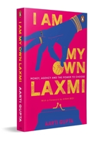 I Am My Own Laxmi:Money, Agency And The Power To Choose 9377309344 Book Cover