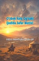 O'zbek Xalq Og'zaki Ijodida Safar Motivi: (The Journey Motif in Uzbek Folklore) (Uzbek Edition) 9369080457 Book Cover