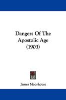 Dangers Of The Apostolic Age 1165424649 Book Cover
