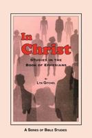 In Christ: Studies in the Book of Ephesians 1478290439 Book Cover