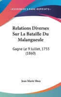 Relations Diverses Sur La Bataille Du Malangueule: Gagne Le 9 Juillet, 1755 (1860) 1160245207 Book Cover