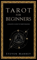 Tarot for Beginners: A Holistic Guide to Tarot Reading 1658695070 Book Cover