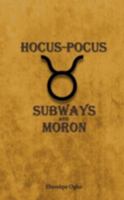 Hocus-Pocus: Subways and Moron 1475948220 Book Cover