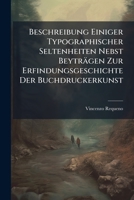 Beschreibung einiger typographischer Seltenheiten Nebst Beyträgen zur Erfindungsgeschichte der Buchdruckerkunst 124562072X Book Cover