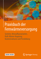 Praxisbuch der Fernwärmeversorgung: Systeme, Netzaufbauvarianten, Kraft-Wärme-Kopplung, Kostenstrukturen und Preisbildung 3662559102 Book Cover