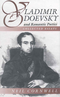 Vladimir Odoevsky and Romantic Poetics: Collected Essays (Studies in Slavic Literature, Culture, Society) 157181907X Book Cover