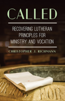 Called: Recovering Lutheran Principles for Ministry and Vocation 1506481302 Book Cover