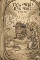 The Trow-Pickle Rain Forest B0FT87WPYF Book Cover